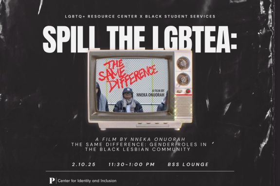 LGBTQ+ Resource Center and Black Student Services present Spill the LGBTea: The Same Difference. February 10, 2025 11:30-1:00pm BSS Lounge, 2nd Floor McCaffrey Center 