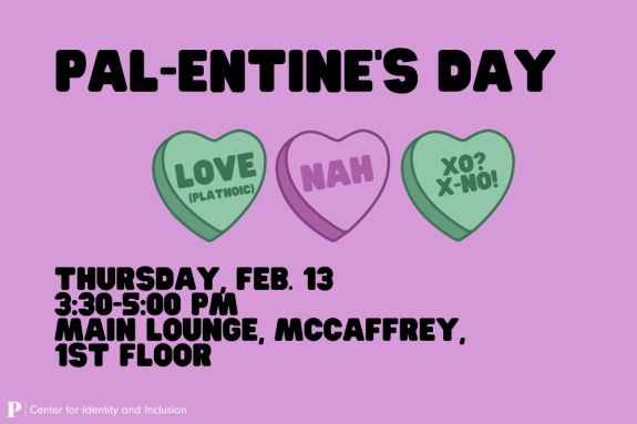 Palentine's Day 02/13/2025 3:30-5:00 PM Main Lounge McCaffrey Center 1st Floor 